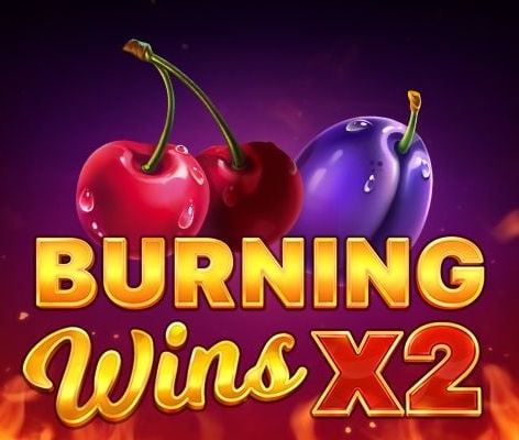 Burning Wins x2 Burning Wins x2