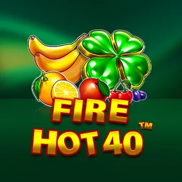 Fire Hot 40 Fire Hot 40