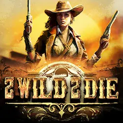 2 Wild 2 Die 2 Wild 2 Die