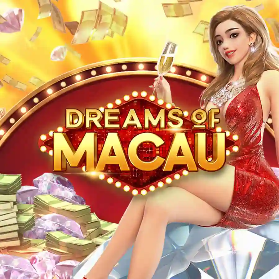 Dreams of Macau Dreams of Macau